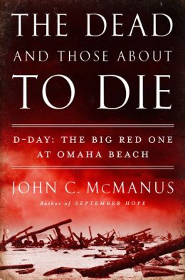 THE DEAD AND THOSE ABOUT TO DIED-Day: The Big Red One at Omaha Beach