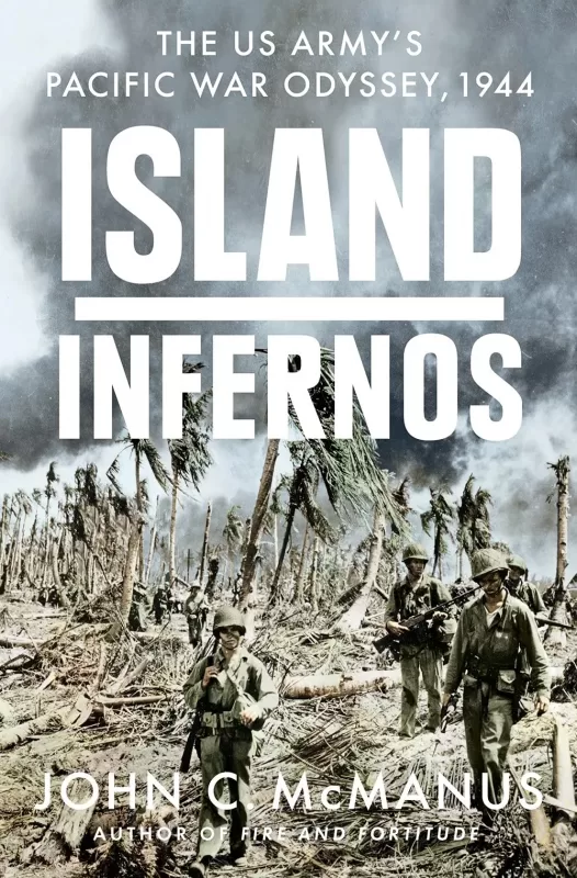Island Infernos: The U.S. Army’s Pacific War Odyssey, 1944